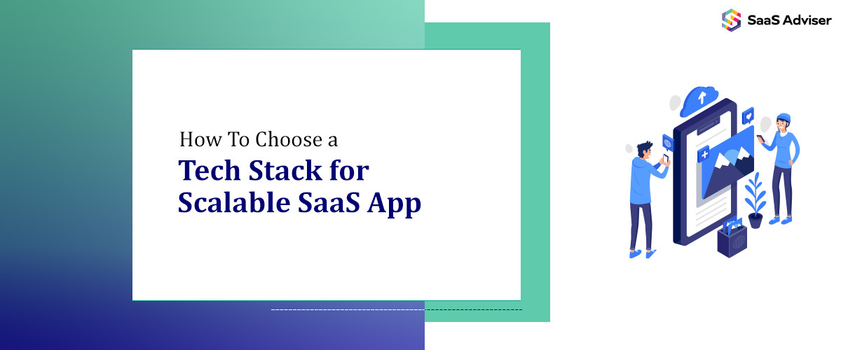 How To Choose a Tech Stack for Scalable SaaS App